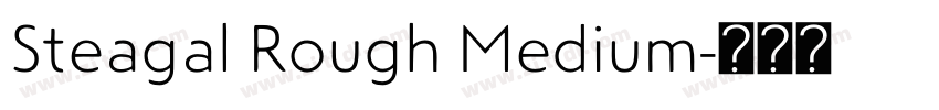 Steagal Rough Medium字体转换 Steagal Rough Medium字体转换